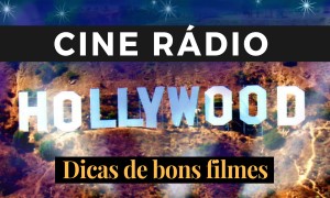 CINE RÁDIO - Semanal - Informações sobre filmes e cinema