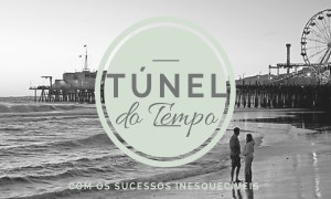 TUNEL DO TEMPO Semanal - com história de grandes ícones da música